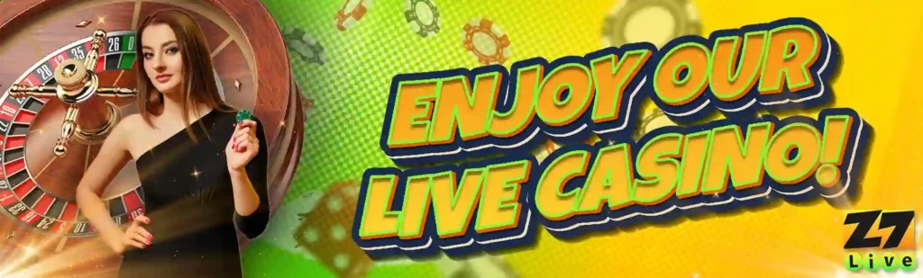 Enjoy Our Live Casino z7live1 online play